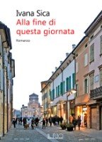 Ivana Sica - Alla fine di questa giornata