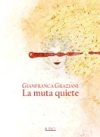 Gianfranca Graziani - La muta quiete